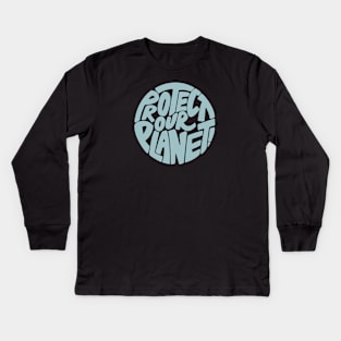 Protect our planet Kids Long Sleeve T-Shirt